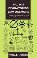 Ler Pactos Divinatórios com Daemons: Como, Quando e o Que (Coleção Grimorium Verum Carpe Nicrum Livro 7), do autor Tesla di Murbox Ler Pactos Divinatórios com Daemons: Como, Quando e o Que (Coleção Grimorium Verum Carpe Nicrum Livro 7), do autor Tesla di Murbox