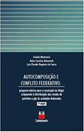 Ler Autocomposição e conflito federativo: Proposta teórica para a resolução do litígio subjacente à distribuição das rendas de petróleo e gás às unidades, do autor Madureira, Claudio/Altenerath, Kelen Carolina