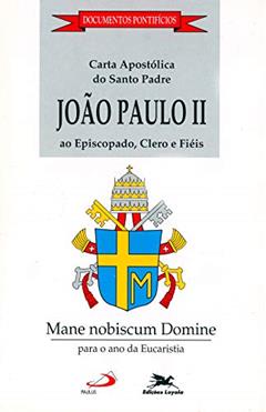 Carta apostólica "Mane nobiscum Domine" para o ano da Eucaristia, do autor João Paulo II