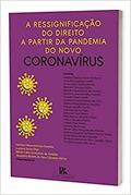Ler A Ressignificação Do Direito A Partir Da Pandemia Do Novo Coronavírus, do autor Denilson Mascarenhas Gusmão Ler A Ressignificação Do Direito A Partir Da Pandemia Do Novo Coronavírus, do autor Denilson Mascarenhas Gusmão