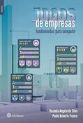 Ler Jogos de empresas:: fundamentos para competir, do autor Rosinda Angela da Silva; Paulo Roberto Franco