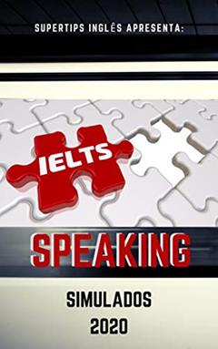 Simulado IELTS Speaking 2020: Perguntas para praticar para o Speaking IELTS, do autor Thiago Costa