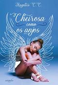 Ler Cheirosa como os anjos, do autor Angelica C. C. Ler Cheirosa como os anjos, do autor Angelica C. C.