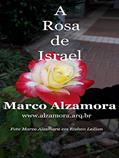Ler A Rosa de Israel: O perfume é bem mais cheiroso que A Rosa de Hiroshima., do autor Marco Alzamora; Marco Alzamora Ler A Rosa de Israel: O perfume é bem mais cheiroso que A Rosa de Hiroshima., do autor Marco Alzamora; Marco Alzamora