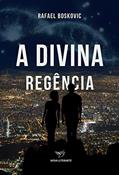 Ler A Divina Regência (H+ Livro 1), do autor Rafael Boskovic