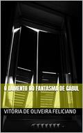 Ler O LAMENTO DO FANTASMA DE CABUL, do autor VITÓRIA DE OLIVEIRA FELICIANO