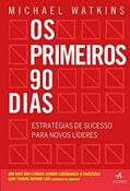 Ler Os Primeiros 90 Dias: Estratégias de sucesso para novos líderes, do autor Michael Watkins
