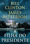 Ler A filha do presidente, do autor Bill Clinton; James Patterson