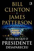 Ler O dia em que o presidente desapareceu, do autor James Patterson; Bill Clinton Ler O dia em que o presidente desapareceu, do autor James Patterson; Bill Clinton