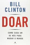 Ler Doar. Como Cada Em De Nós Pode Mudar O Mundo, do autor Bill Clinton