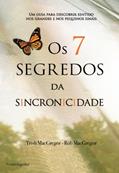 Ler Os 7 Segredos da Sincronicidade, do autor TRISH MACGREGOR; ROB MACGREGOR