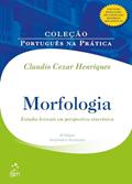 Ler Morfologia: Estudos Lexicais em Perspectiva Sincrônica, do autor Claudio Cezar Henriques Ler Morfologia: Estudos Lexicais em Perspectiva Sincrônica, do autor Claudio Cezar Henriques