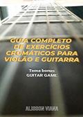 Ler GUIA COMPLETO DE EXERCÍCIOS CROMÁTICOS PARA VIOLÃO E GUITARRA: Sincronismo, Digitação e Palhetada Alternada, do autor Alisson Viana
