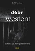 Ler d6br Western: sistema de RPG para faroeste (Sistema d6br de RPG), do autor R. M. Trevisan Ler d6br Western: sistema de RPG para faroeste (Sistema d6br de RPG), do autor R. M. Trevisan