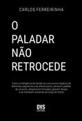 Ler O Paladar não Retrocede: Como a Inteligência da Gestão do Luxo ensina negócios de diferentes segmentos a se diferenciarem, elevarem padrões de ... e se manterem relevantes ao longo do tempo., do autor Carlos Ferreirinha