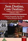 Ler Sem Destino, Com Destino... - A História de uma Viagem entre a Califórnia e o Havaí Coleção Diários de Viagem, do autor Cheila Fernanda Noé Bacila; Carlos Roberto Bacila Ler Sem Destino, Com Destino... - A História de uma Viagem entre a Califórnia e o Havaí Coleção Diários de Viagem, do autor Cheila Fernanda Noé Bacila; Carlos Roberto Bacila