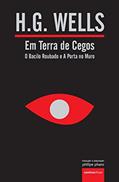 Ler Em Terra de Cegos (O Bacilo Roubado e A Porta no Muro): VII, do autor H G Wells Ler Em Terra de Cegos (O Bacilo Roubado e A Porta no Muro): VII, do autor H G Wells
