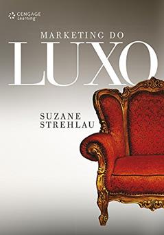 Marketing do luxo, do autor Suzane Strehlau