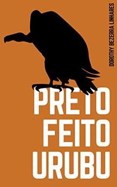 Preto feito urubu, do autor Dorothy Bezerra Linhares