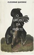 Ler O Urubu da Morte, do autor Cleiomar Queiroz Ler O Urubu da Morte, do autor Cleiomar Queiroz