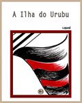 Ler A Ilha do Urubu (Coleção "Campanha do Flamengo no Brasileirão 2017" Livro 7), do autor r.morel Ler A Ilha do Urubu (Coleção "Campanha do Flamengo no Brasileirão 2017" Livro 7), do autor r.morel