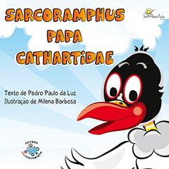 Sarcoramphus, o urubu desprezado por fazer o bem, do autor Pedro Paulo da Luz