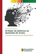 Ler O Poder de Zeferina no Quilombo do Urubu: Uma Reconstrução Histórica Político-Social, do autor Silva Barbosa Sílvia Maria
