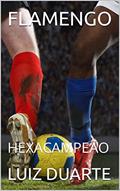 Ler FLAMENGO: HEXACAMPEÃO, do autor LUIZ DUARTE Ler FLAMENGO: HEXACAMPEÃO, do autor LUIZ DUARTE