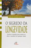 Ler O Segredo Da Longevidade. Sonhos E Desafios Para Manter-Se Ativo E Saudável Em Qualquer Idade - Coleção Vida Plena, do autor Carlos Afonso Schmitt Ler O Segredo Da Longevidade. Sonhos E Desafios Para Manter-Se Ativo E Saudável Em Qualquer Idade - Coleção Vida Plena, do autor Carlos Afonso Schmitt