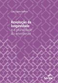 Ler Revolução da longevidade e a pluralidade do envelhecer (Série Universitária), do autor Lais Lopes Delfino Ler Revolução da longevidade e a pluralidade do envelhecer (Série Universitária), do autor Lais Lopes Delfino