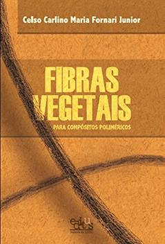 Fibras Vegetais Para Compósitos Poliméricos, do autor Celso Carlino Maria Fornari Junior