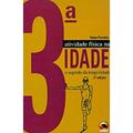 Ler Atividade Física Na 3ª Idade. O Segredo Da Longevidade, do autor Vanja Ferreira Ler Atividade Física Na 3ª Idade. O Segredo Da Longevidade, do autor Vanja Ferreira
