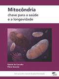 Ler Mitocôndria: chave para a saúde e a longevidade, do autor Gabriel de Carvalho; Flávia Gouveia