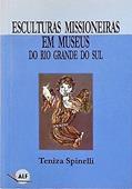 Ler Esculturas Missioneiras Em Museus Do Rio Grande Do Sul. -- ( Sempre Viva. Ensaios ; 1 ), do autor Teniza Spinelli Ler Esculturas Missioneiras Em Museus Do Rio Grande Do Sul. -- ( Sempre Viva. Ensaios ; 1 ), do autor Teniza Spinelli
