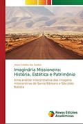 Ler Imaginária Missioneira: História, Estética e Patrimônio, do autor Linara Cristina dos Santos