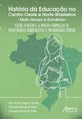 Ler História da educação no centro-oeste e norte brasileiros: entre o ofício e a missão; formação de professoras normalistas e missioneiras rurais, do autor Fernanda Batista do Prado