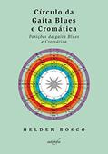Ler Círculo da gaita Blues e Cromática: posições da gaita Blues e Cromática, do autor Helder Bosco