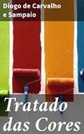 Ler Tratado das Cores: Explorando a influência emocional e psicológica das cores na arte e na história, do autor Diogo de Carvalho e Sampaio Ler Tratado das Cores: Explorando a influência emocional e psicológica das cores na arte e na história, do autor Diogo de Carvalho e Sampaio