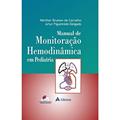 Ler Manual de Monitoração Hemodinâmica em Pediatria, do autor Werther Brunow de Carvalho; Artur Figueiredo Delgado