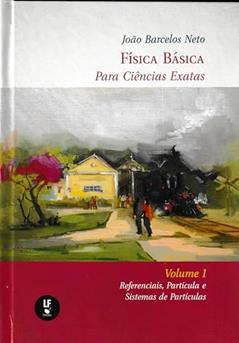 Física básica para Ciências exatas - Volume 1, do autor João Barcelos Neto