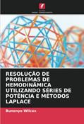 Ler RESOLUÇÃO DE PROBLEMAS DE HEMODINÂMICA UTILIZANDO SÉRIES DE POTÊNCIA E MÉTODOS LAPLACE, do autor Bunonyo Wilcox Ler RESOLUÇÃO DE PROBLEMAS DE HEMODINÂMICA UTILIZANDO SÉRIES DE POTÊNCIA E MÉTODOS LAPLACE, do autor Bunonyo Wilcox