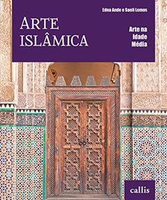 Arte Islâmica - Arte na Idade Média: 3, do autor Edna Ande; Sueli Lemos