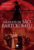 Ler Na noite de São Bartolomeu: Pelo espírito Jean Lucca, do autor Janaína Farias; Jean Lucca