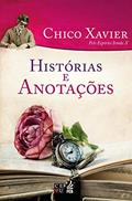 Ler Histórias e Anotações, do autor Francisco Cândido Xavier; Irmão X
