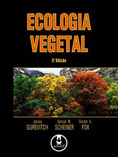 Ecologia Vegetal, do autor Jessica Gurevitch; Samuel M. Scheiner; Gordon A. Fox