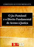 Ler O Jus Postulandi e o Direito Fundamental de Acesso à Justiça, do autor Christiano Augusto Menegatti Ler O Jus Postulandi e o Direito Fundamental de Acesso à Justiça, do autor Christiano Augusto Menegatti