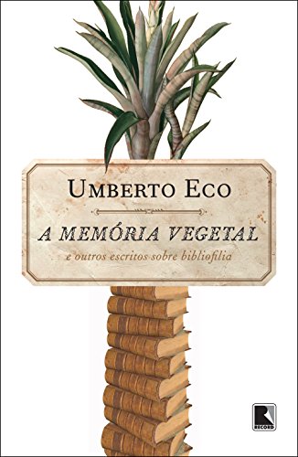 Ler A memória vegetal: e outros escritos de bibliofilia: E outros escritos de bibliofilia, do autor Umberto Eco