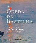 Ler A Queda da Bastilha, do autor Leila Krüger