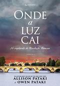 Ler Onde a luz cai: No crepúsculo da Revolução Francesa, do autor Allison Pataki; Owen Pataki Ler Onde a luz cai: No crepúsculo da Revolução Francesa, do autor Allison Pataki; Owen Pataki