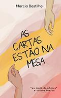 Ler As cartas estão na mesa, do autor Marcia Bastilho Ler As cartas estão na mesa, do autor Marcia Bastilho